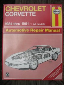 Chevrolet Corvette Automotive Repair Manual 1984 Through 1991 (Hayne's Automotive Repair Manual) - Mike Stubblefield, John Harold Haynes