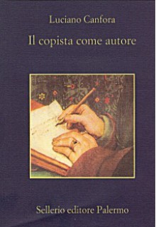 Il copista come autore - Luciano Canfora