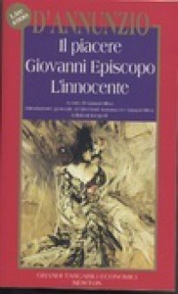 Il piacere - Giovanni Episcopo - L'innocente - Gabriele D'Annunzio