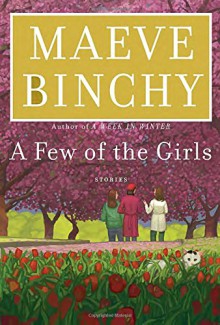 A Few of the Girls: Stories - Maeve Binchy