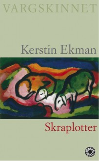 Skraplotter - Kerstin Ekman