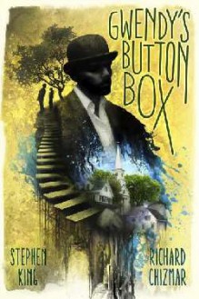 Gwendy's Button Box - Stephen King,Richard Chizmar