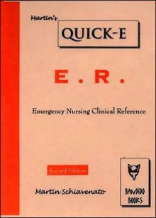 Martin's Quick-E: E.R.: Emergency Nursing Clinical Reference - Martin Schiavenato