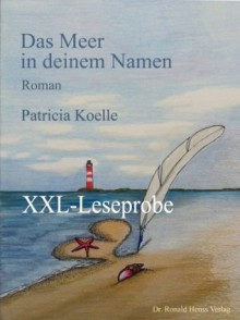 Das Meer in deinem Namen. XXL-Leseprobe (German Edition) - Patricia Koelle