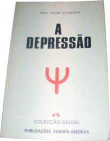 A Depressão (Colecção Saúde, #6) - Pierre Schneider, Adelino dos Santos Rodrigues