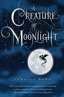 A Creature of Moonlight - Rebecca Hahn