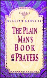 Plain Mans Book of Prayers - William Barclay