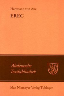 Erec: Mit Einem Abdruck Der Neuen Wolffenbutteler Und Zwettler Erec-Fragmente - Hartmann Von Aue, Albert Leitzmann, Ludwig Wolff