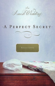 A Perfect Secret: An Amish Wedding Novella - Kelly Long