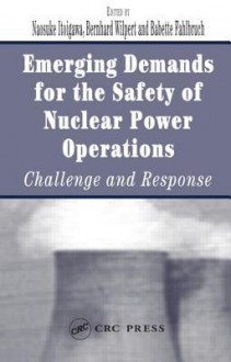 Emerging Demands for the Safety of Nuclear Power Operations: Challenge and Response - Naosuke Itoigawa, Babette Fahlbruch