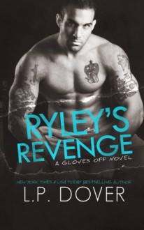 Ryley's Revenge (Gloves Off) (Volume 4) - L.P. Dover, Crimson Tide Editorial, Mae I Design