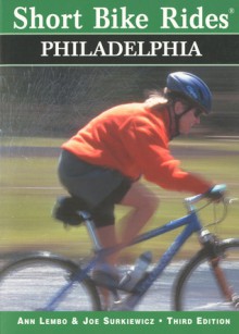 Short Bike Rides&reg; in and around Philadelphia, 3rd - Ann Lembo, Joe Surkiewicz