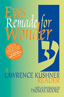 Eyes Remade for Wonder: A Lawrence Kushner Reader - Lawrence Kushner, Thomas Moore