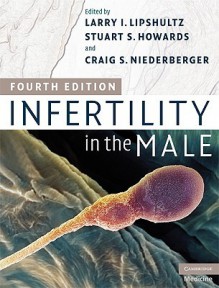 Infertility in the Male - Larry I. Lipshultz, Stuart S. Howards, Craig S. Niederberger