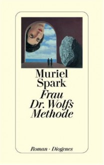 Frau Dr. Wolfs Methode - Muriel Spark