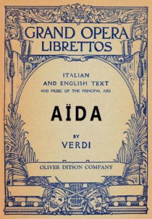 Aida: Libretto, Italian and English Text and Music of the Principal Airs - Antonio Ghislanzoni, Guiseppi Verdi