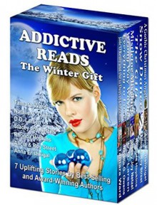 Addictive Reads: The Winter Gift - 7 Uplifting Stories by Best-Selling and Award-Winning Authors - Addictive Reads, Anna Erishkigal, Rhonda Hopkins, D.D. Larsen, Natalie G. Owens, Stacey Joy Netzel, Alicia Street, Roy Street, Tamara Ward