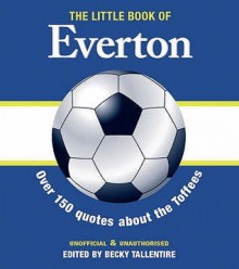 The Little Book Of Everton - Becky Tallentire