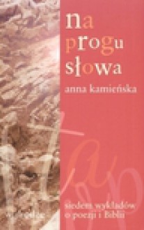 Na progu słowa - Anna Kamieńska - Anna Kamieńska