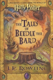 The Tales of Beedle the Bard - J.K. Rowling