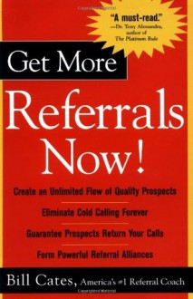 Get More Referrals Now! - Bill Cates