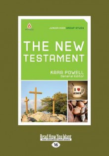 The New Testament: Junior High Group Study (Large Print 16pt) - Kara Powell