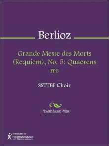 Grande Messe des Morts (Requiem), No. 5: Quaerens me - Hector Lous Berlioz