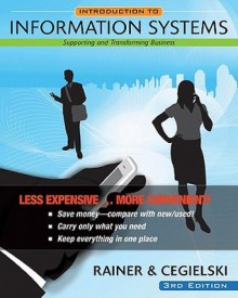 Introduction to Information Systems, Binder Ready Version: Enabling and Transforming Business - R. Kelly Rainer Jr., Efraim Turban, Richard E. Potter, Casey G. Cegielski