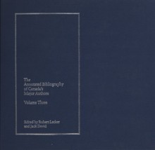 Annotated Bibliography of Canada : Ernest Buckler, Robertson Davies, Raymond Knister, W.O. Mitchell, and Sinclair Ross - Robert Lecker, Jack David