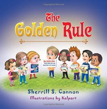 The Golden Rule - Sherrill S. Cannon, Kalpart