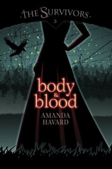 The Survivors: Body & Blood - Amanda Havard