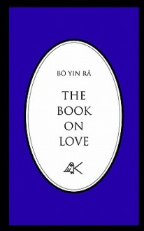 The Book on Love - Bo, Bô Yin Râ, B. Yin R.