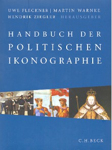 Handbuch Der Politischen Ikonographie - Uwe Fleckner, Hendrik Ziegler, Martin Warnke