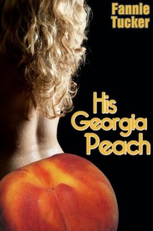 His Georgia Peach (BBW Erotic Romance) - Fannie Tucker