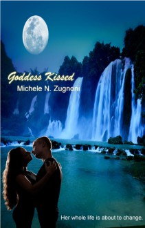 Goddess Kissed - Michele N. Zugnoni