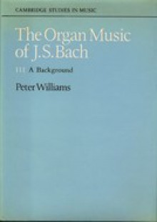 The Organ Music Of J. S. Bach - Peter Williams