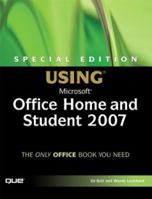 Special Edition Using Microsoft Office Home and Student 2007 - Ed Bott, Woody Leonhard