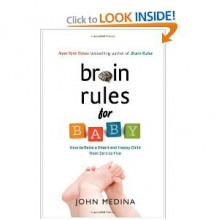 (BRAIN RULES FOR BABY) How to Raise a Smart and Happy Child from Zero to Five by Medina, John(Author)Hardcover{Brain Rules for Baby: How to Raise a Smart and Happy Child from Zero to Five} on12-Oct-2010 - John Medina