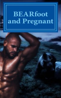 BEARfoot and Pregnant (Paranormal Romance, Shifter, Pregnancy) - Daphne Davis