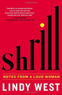 Shrill: Notes from a Loud Woman - Lindy West