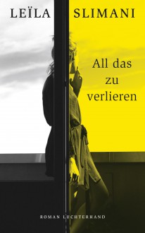 All das zu verlieren - Leïla Slimani