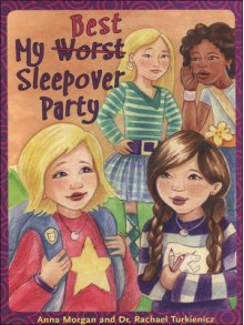 My Worst/Best Sleepover Party - Anna Morgan, Rachael Tukienicz