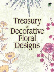 Treasury of Decorative Floral Designs (Dover Pictorial Archive) - Dover