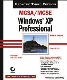 MCSA/MCSE Windows XP Professional Study Guide - Exam 70-270 - Lisa Donald, James Chellis