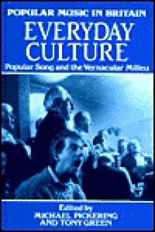 Everyday Culture: Popular Song And The Vernacular Milieu - Michael Pickering