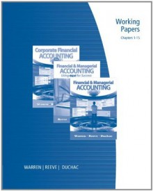 Working Papers, Chapters 1-15 for Warren/Reeve/Duchac's Corporate Financial Accounting, 11th and Financial & Managerial Accounting, 11th - Carl S. Warren, James M. Reeve, Jonathan E. Duchac