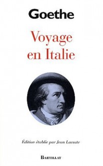 Voyage En Italie - Johann Wolfgang von Goethe