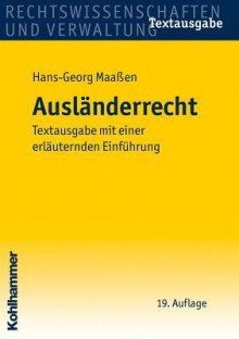 Auslanderrecht: Textausgabe Mit Einer Erlauternden Einfuhrung - Hans-Georg Maassen, Germany