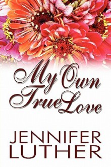 My Own True Love - Jennifer Luther