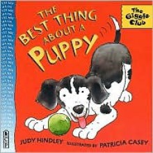 The Best Thing About a Puppy (Giggle Club) - Judy Hindley, Patricia Casey